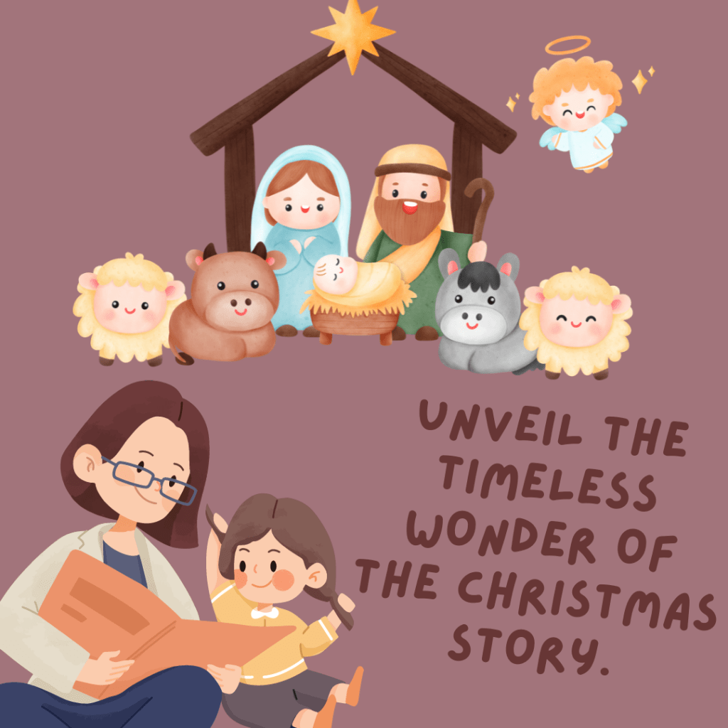Unveil the timeless wonder of The Christmas Story
The Birth of Jesus- - Luke 2:1-20
